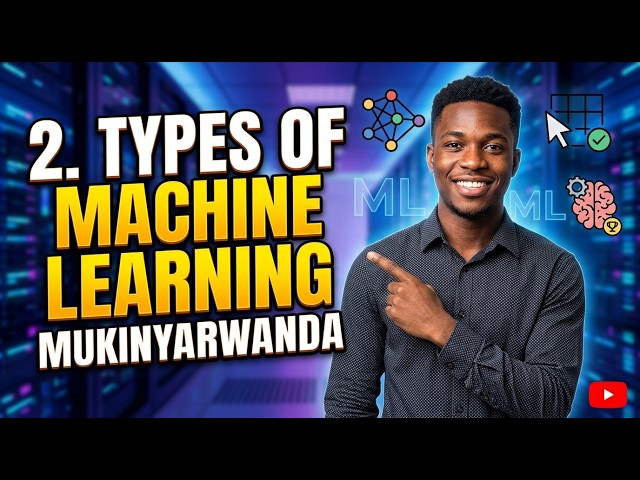 Types of Machine Learning | Ubwoko bwa Machine Learning mu Kinyarwanda | Beginner Guide