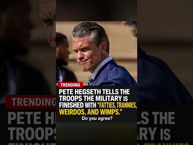 Pete Hegseth’s Controversial Military Speech: “No Fatties, No Trannies, No Weirdos, No Wimps”
