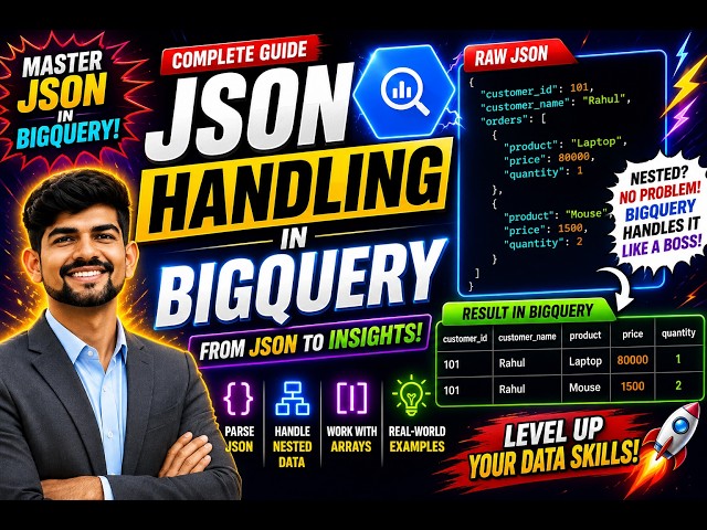 JSON Handling in BigQuery 🔥 | Parse JSON, Nested Data & Arrays | BigQuery Tutorial