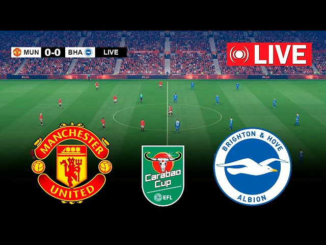 🔴LIVE : Manchester United vs Brighton | EFL Carabao Cup 2026 ✅ | Match Simulation/Prediction