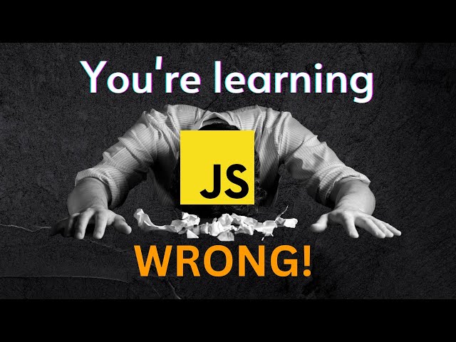 This Is Why You Can't Learn JavaScript
