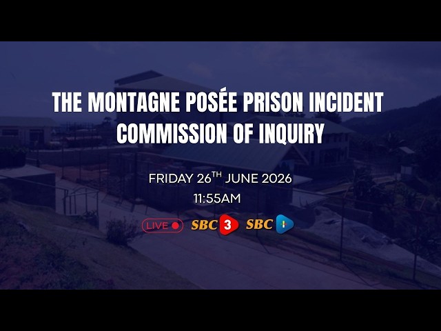 SBC LIVE | THE MONTAGNE POSÉE PRISON INCIDENT COMMISSION OF INQUIRY (PART 2) - 26.06.2026