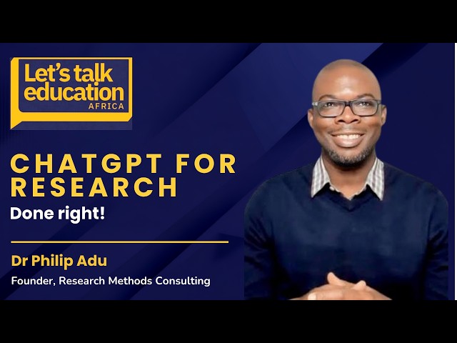 How to use ChatGPT for research without getting burned — Dr Philip Adu | LTEA Ep 51