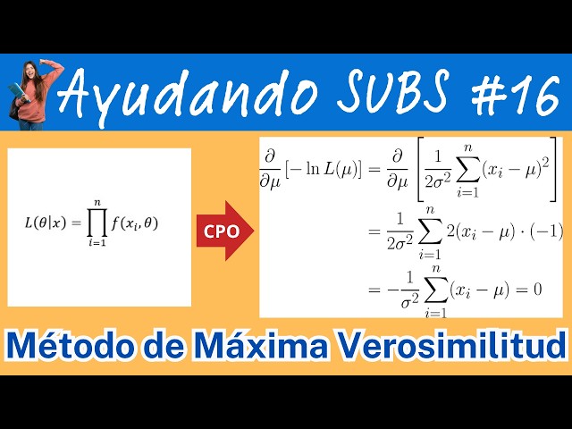 #16 - METODO DE MAXIMA VEROSIMILITUD - AYUDANDO SUBS