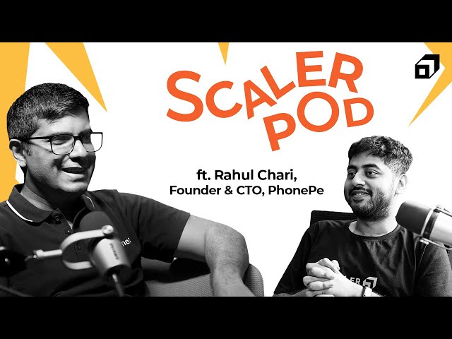Rahul Chari, Founder & CTO, @PhonePe_App | UPI & India's Digital Payments Revolution | SCALER POD 14