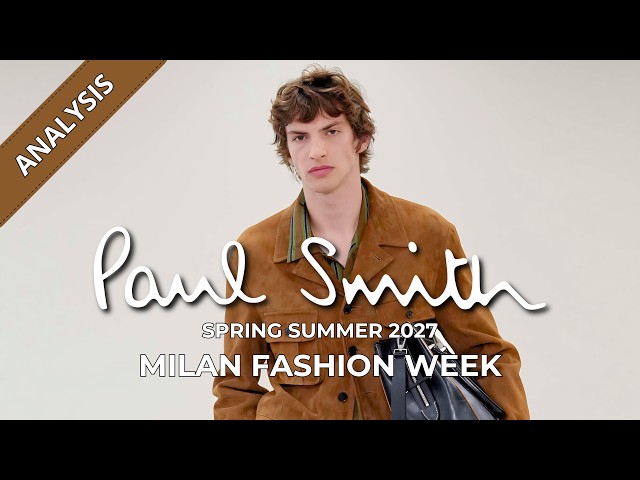 Paul Smith Men's Spring Summer 2027 Fashion Show Analysis | Milan Fashion Week