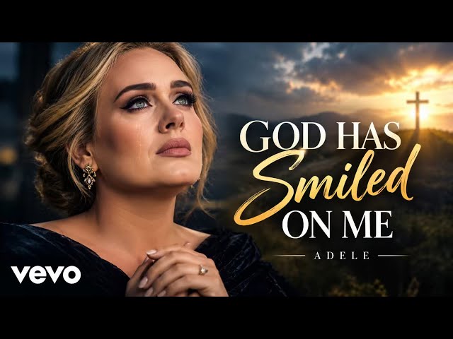Adele - God Has Smiled On Me (Official Music Video 2026)