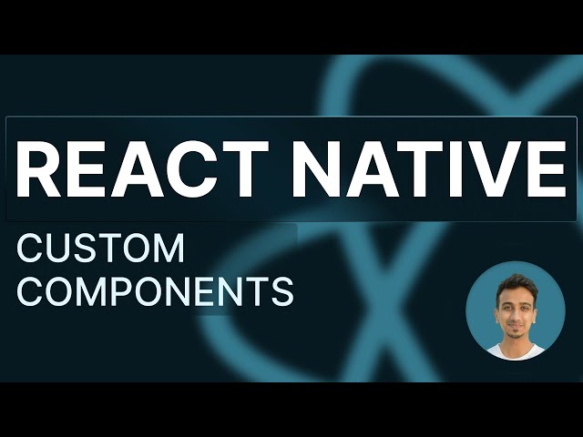 React Native Tutorial - 18 - Custom Components