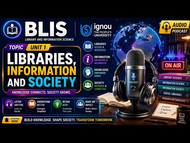 Libraries, Information & Knowledge Society | Unit 1| IGNOU BLIS Audio Podcast