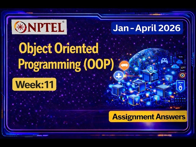 NPTEL  Object Oriented Programming  (OOP)  Week 11 Assignment 11 Answers 2026 |(Complete solution)