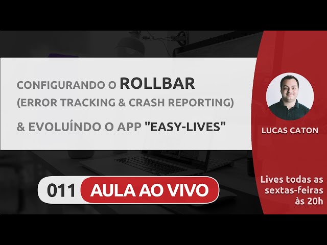 LIVE #011 - CONFIGURANDO O ROLLBAR & EVOLUÍNDO O APP "EASY-LIVES"