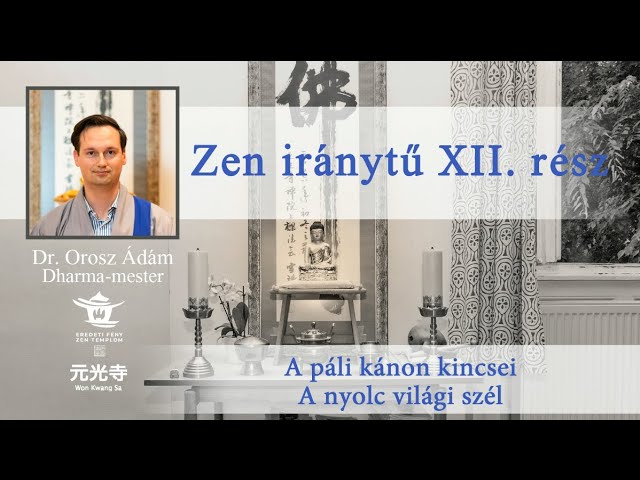 Zen iránytű 12. rész - Dr. Orosz Ádám előadása