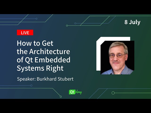 Webinar Live | How to Get the Architecture of Qt Embedded Systems Right - Burkhard Stubert