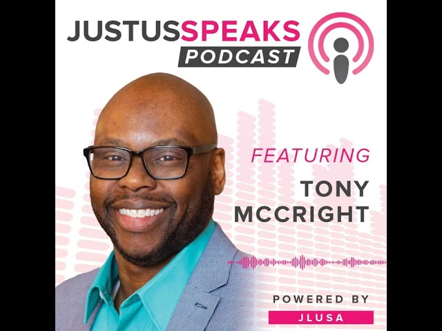 JustUs Speaks Podcast - Tony McCright
