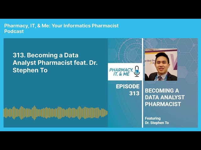 313. Becoming a Data Analyst Pharmacist feat. Dr. Stephen To | Pharmacy, IT, & Me: Your...