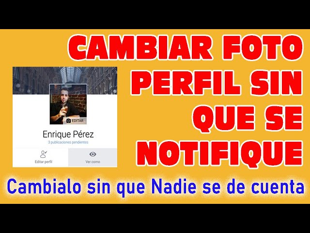 Cambiar tu Foto de Perfil en Facebook sin que nadie se entere