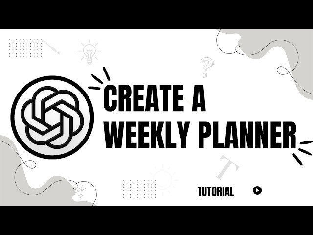 How to Create a Weekly Planner in ChatGPT