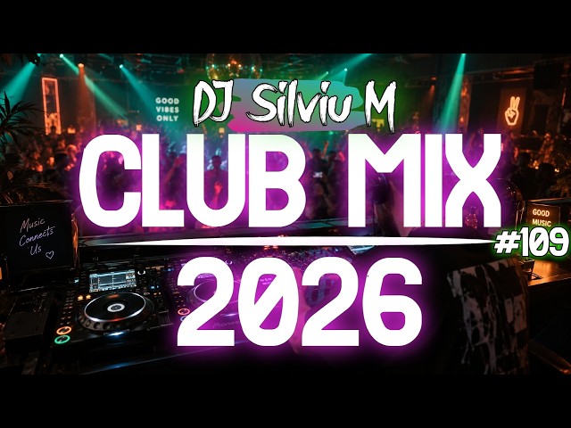 Music Mix 2026 #109 Party Club Dance 2026 | Best Remixes Of Popular Songs 2025 MEGAMIX (DJ Silviu M)
