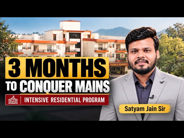 UPSC Mains Preparation in 3 Months? | Intensive Residential Mains Program | Satyam Jain Sir