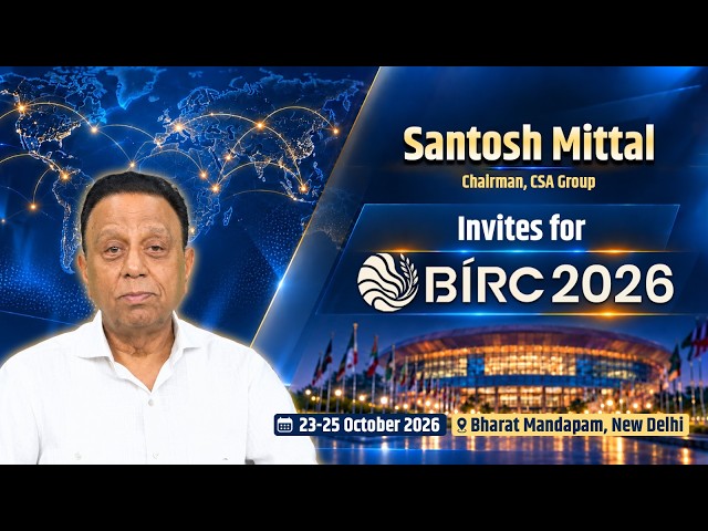 Santosh Mittal, Chairman, CSA Group, Invites for BIRC 2026