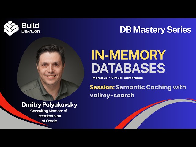 Semantic Caching with valkey-search - Dmitry Polyakovsky | In-Memory Databases