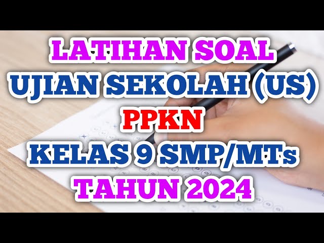 Latihan Soal Ujian Sekolah US Kelas 9 PPKN Tahun 2024