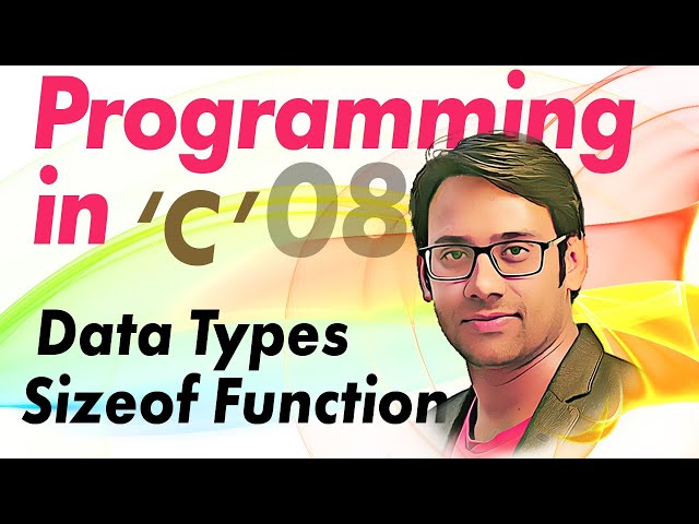 C Programming 08 Data Types and Sizeof Function