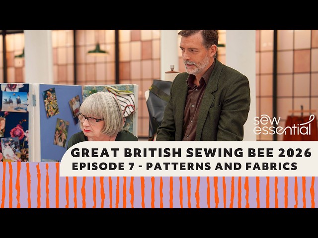 Sewing Bee 2026 Episode 7 Patterns and Fabrics