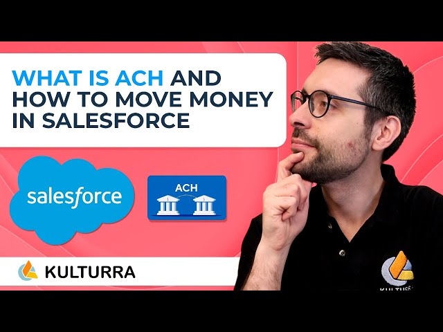 What Is ACH and How to Move Money in Salesforce? [With Kulturra]