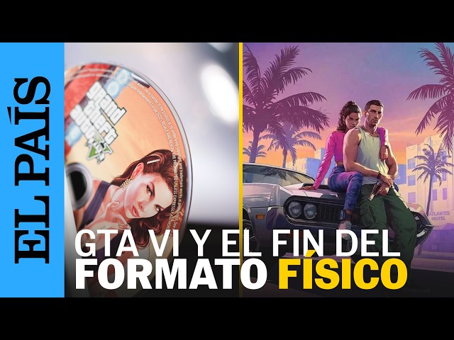 GTA VI | Goodbye to physical media? How GTA VI could change video games forever | EL PAÍS