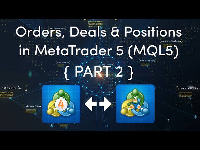 Orders, Deals and Positions in MetaTrader 5 (MQL5) - Part 2