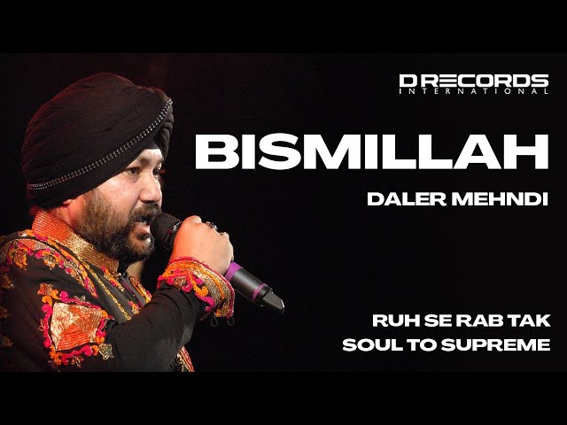 Bismillah by Daler Mehndi | Soul to Supreme  | Sufi Song | @drecords