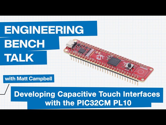 Developing Capacitive Touch Interfaces with the PIC32CM PL10 | Engineering Bench Talk