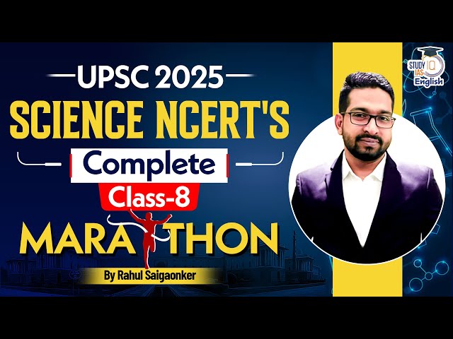 UPSC 2025 | NCERT Science | Class 8 All Chapters | MARATHON | Rahul Saigaonker l StudyIQ IAS English