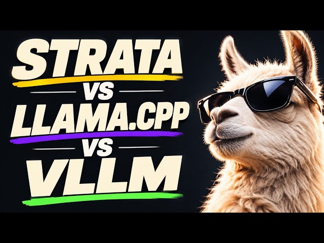 Strata vs Llama.cpp vs vLLM