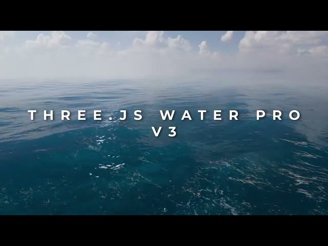 Introducing Three js Water Pro V3
