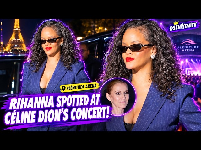 Did You See This? Rihanna and Céline Dion Live in Paris!