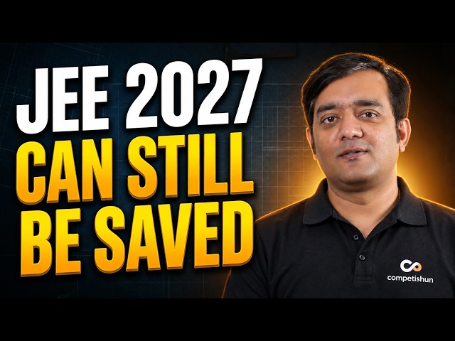 Your JEE 2027 Can Still Be Saved | Full Recovery Plan for 99%ile
