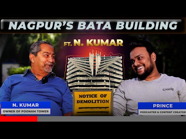 Nagpur's Bata Building (Poonam Tower) | Exclusive Podcast Ft. N. Kumar (Builder) | Beyond Logic Show
