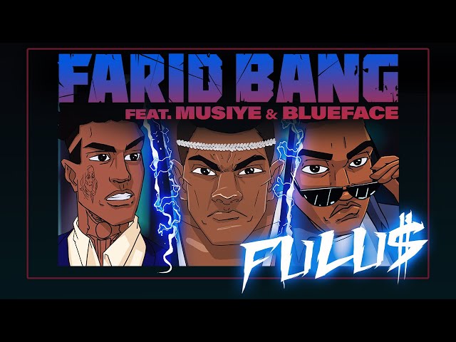 FARID BANG feat. MUSIYE & BLUEFACE - "FULU$" (official Video)