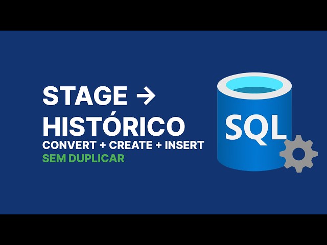 Como criar o Histórico no SQL Server e inserir dados da Stage