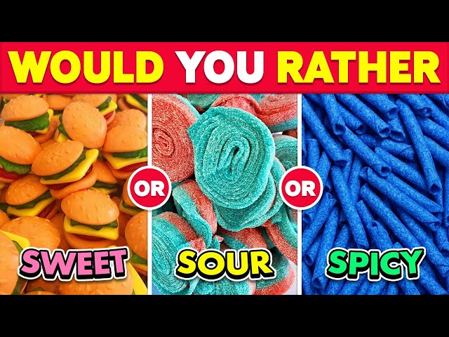 Would You Rather...? SPICY vs SOUR vs SWEET | Food Edition