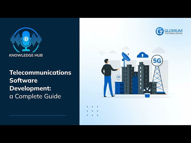 Ultimate Guide to Telecommunications Software Development