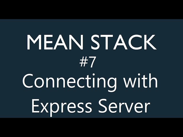 Mean Stack Tutorial - 7 - Connecting with Express server