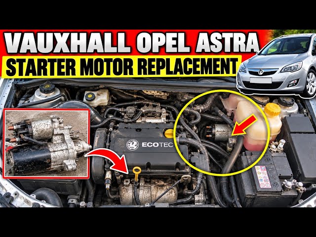 How To Change a Vauxhall Opel Astra Starter Motor || Faulty Starter Motor Replacement.