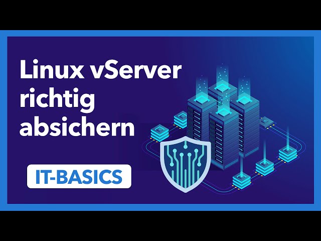 How to Properly Secure a Linux vServer | The Basics - IT Basics