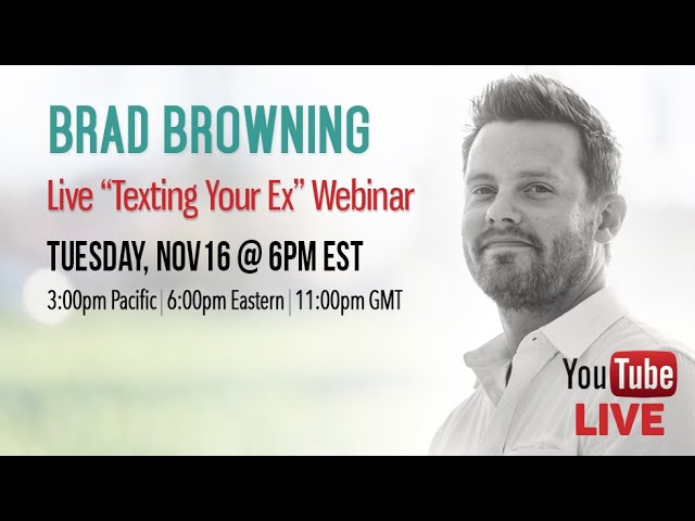 Brad Browning LIVE - "Texting Your Ex" Webinar