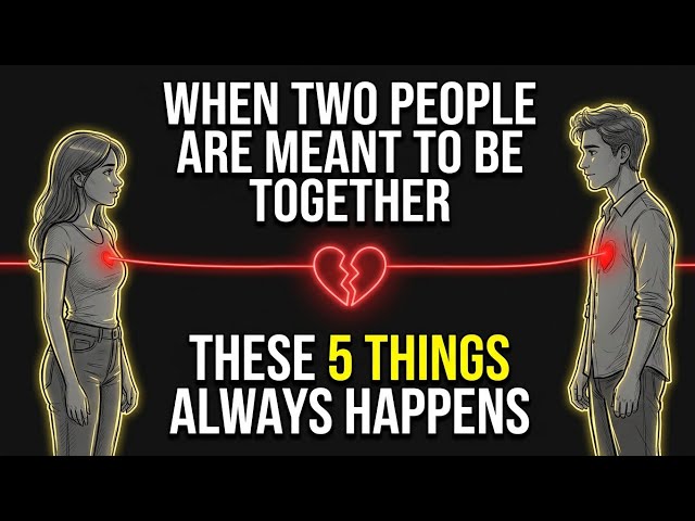 When Two People Are Meant To Be Together, These 5 Things Always Happens