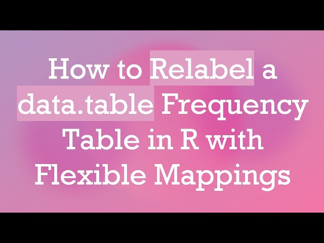 How to Relabel a data.table Frequency Table in R with Flexible Mappings