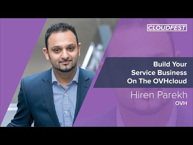 CloudFest 2019: Build Your Service Business On The OVHcloud
